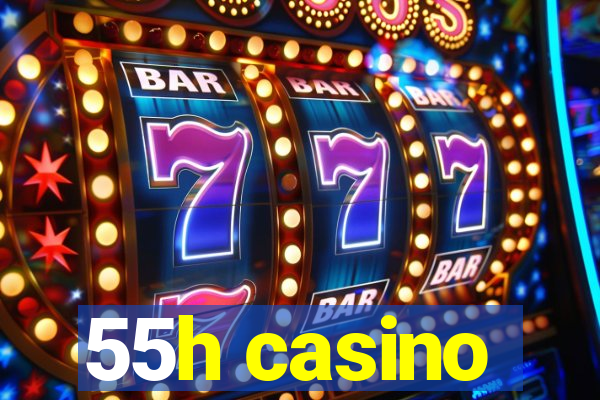 55h casino